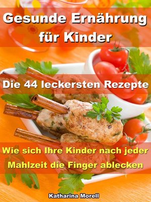 cover image of Gesunde Ernährung für Kinder – Die 44 leckersten Rezepte